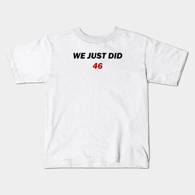 we just did 46 Kids T-Shirt by Souna's Store